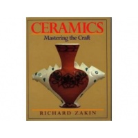 Ceramics Mastering the Craft - Richard Zakin