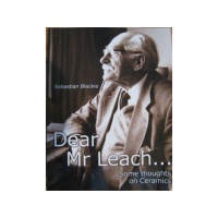Dear Mr Leach - Some Thoughts on Ceramics - Sebastian Blackie