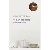 the_white_road_a_pilgrimage_of_sorts_-_edmund_de_waal